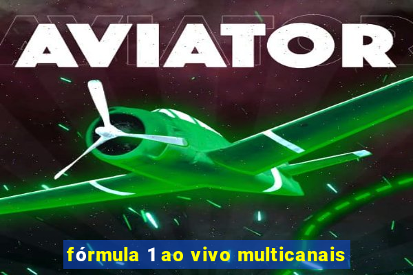 fórmula 1 ao vivo multicanais