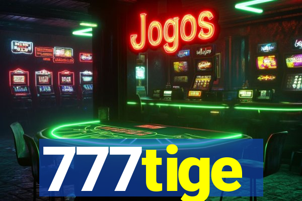 777tige