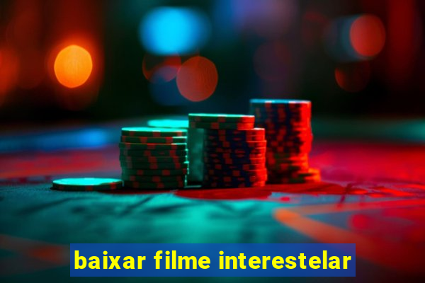 baixar filme interestelar