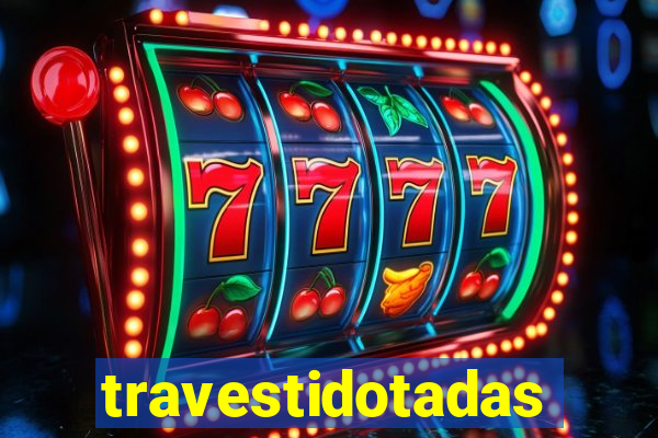 travestidotadas