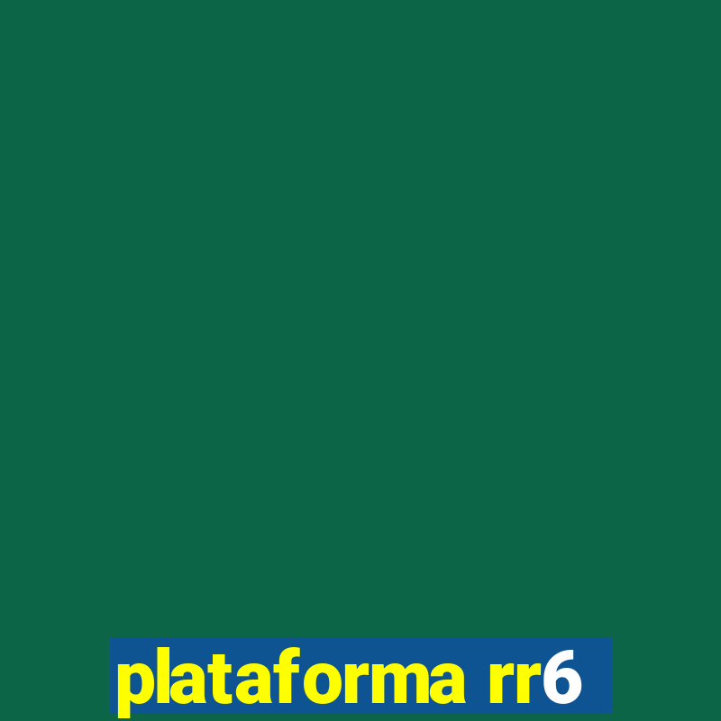 plataforma rr6