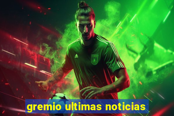 gremio ultimas noticias