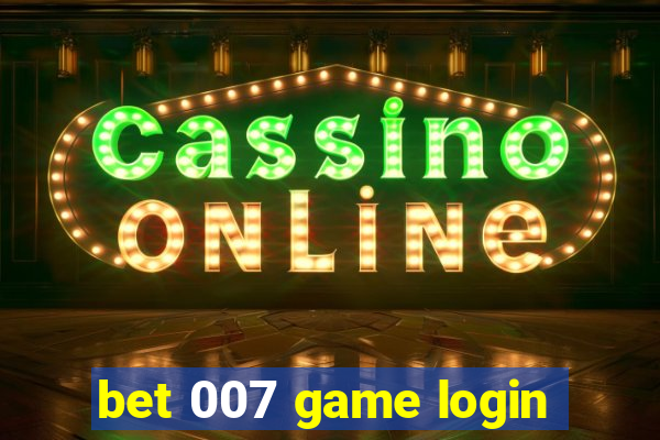 bet 007 game login