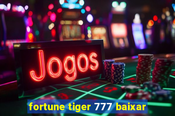 fortune tiger 777 baixar