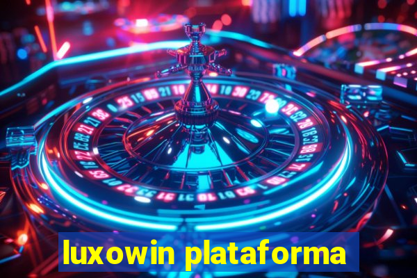 luxowin plataforma