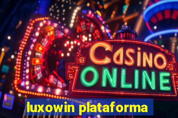 luxowin plataforma