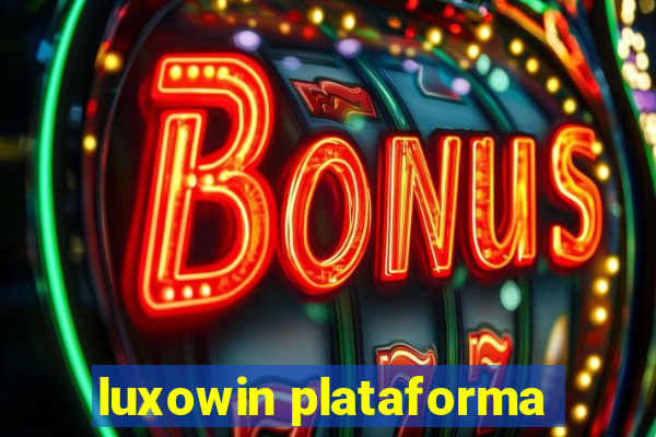 luxowin plataforma