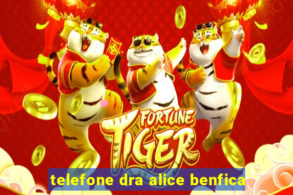 telefone dra alice benfica