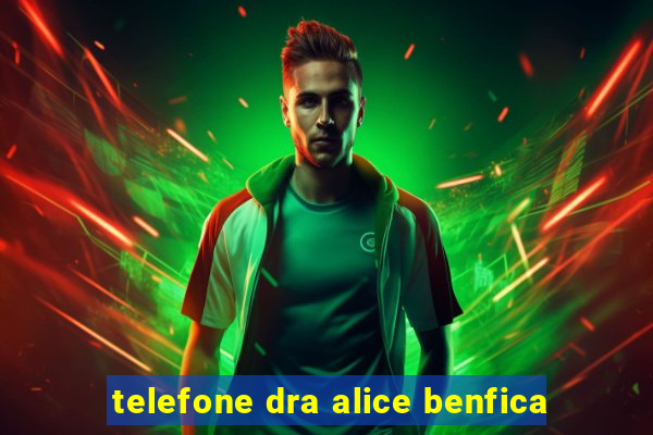 telefone dra alice benfica