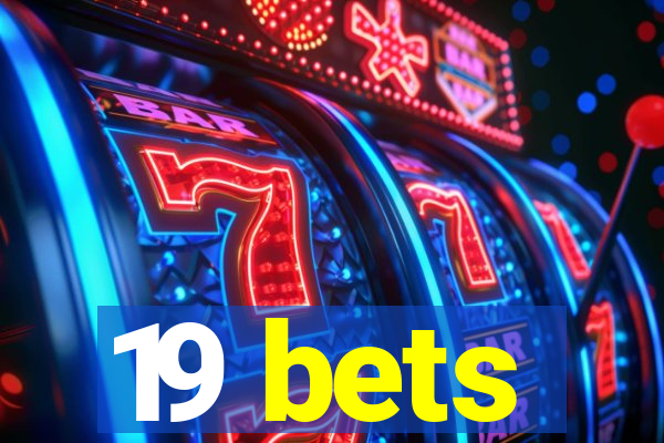 19 bets