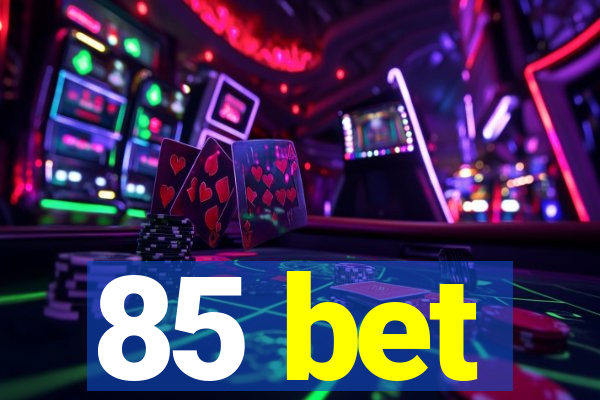 85 bet