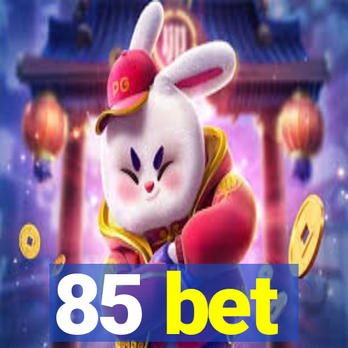 85 bet