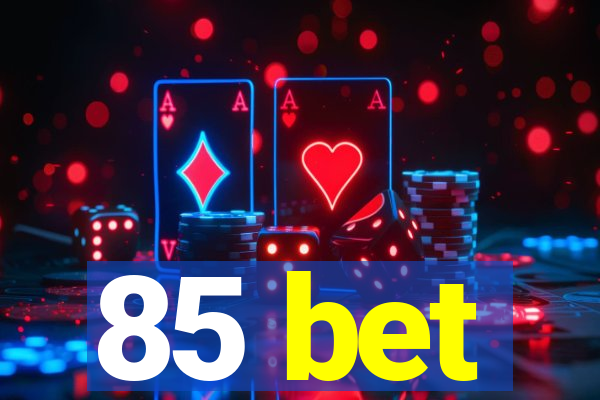 85 bet