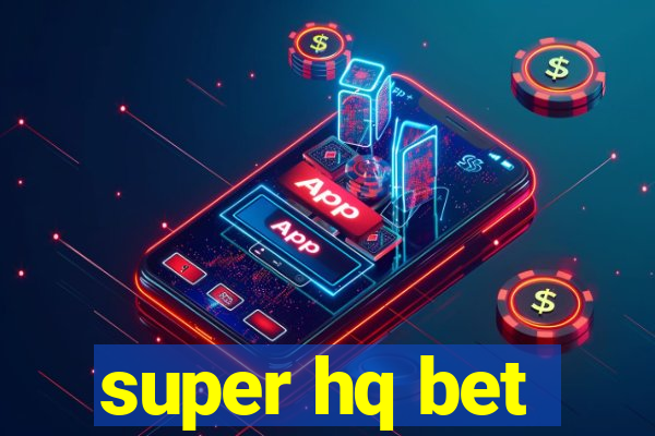 super hq bet