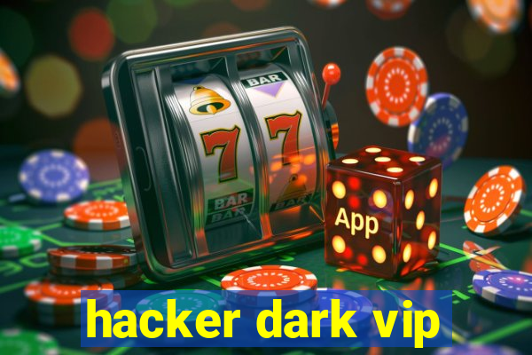 hacker dark vip