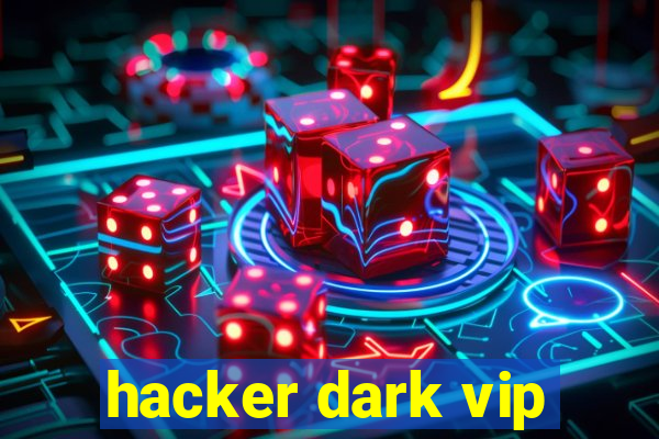 hacker dark vip