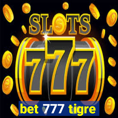 bet 777 tigre