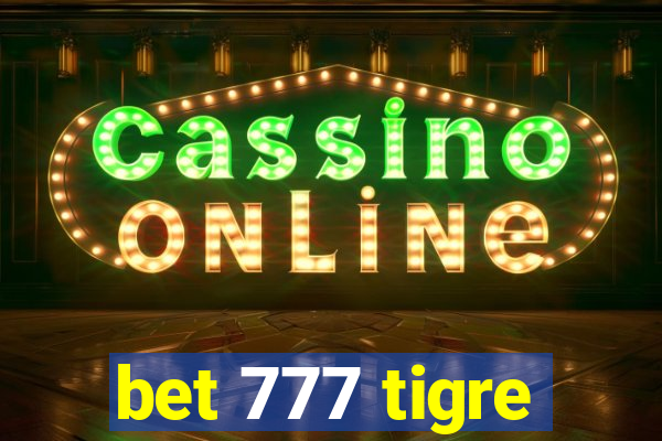 bet 777 tigre