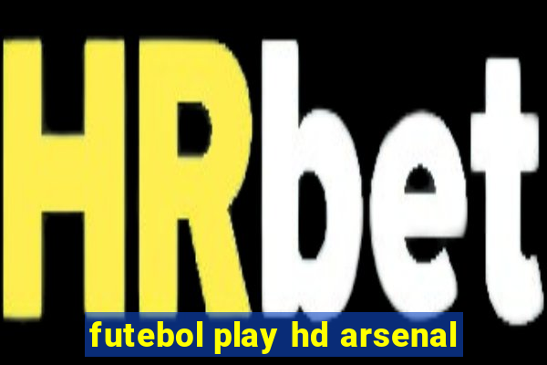 futebol play hd arsenal