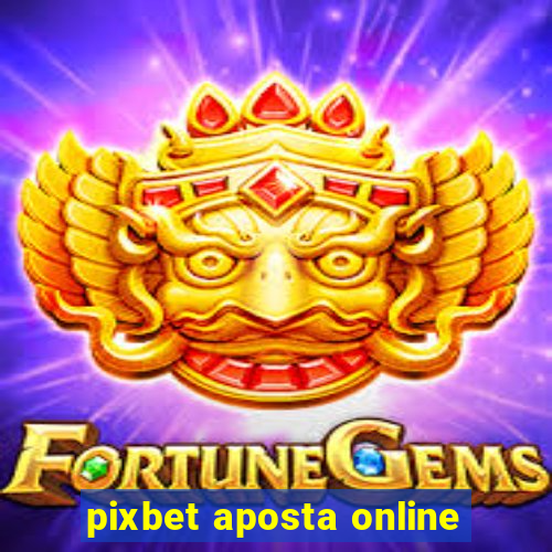 pixbet aposta online