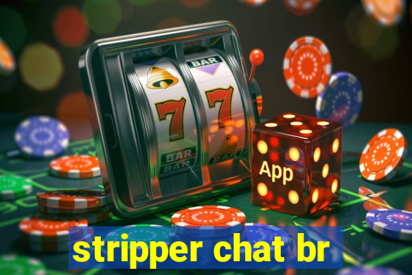 stripper chat br