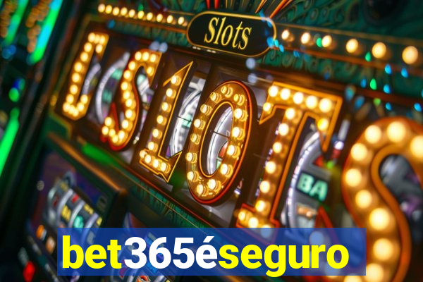 bet365éseguro