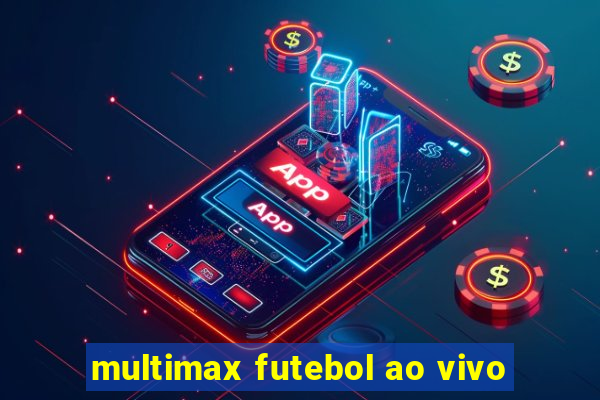 multimax futebol ao vivo