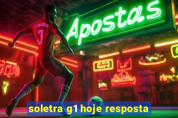 soletra g1 hoje resposta