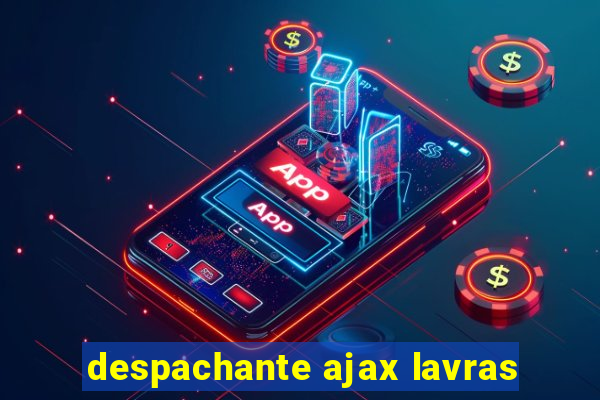 despachante ajax lavras