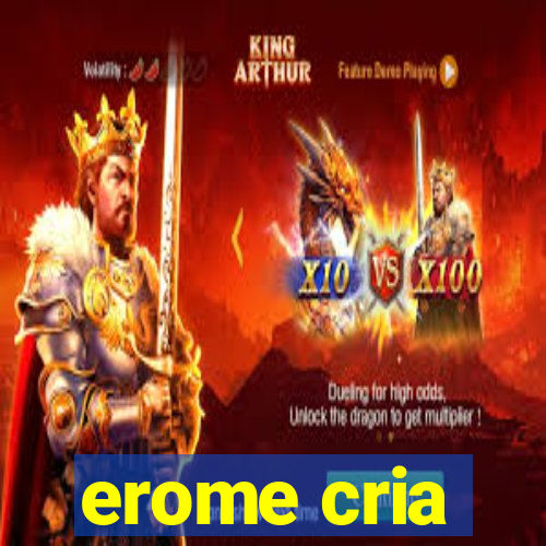 erome cria