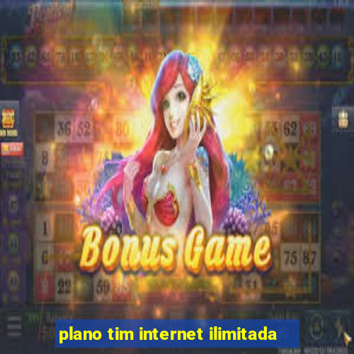 plano tim internet ilimitada