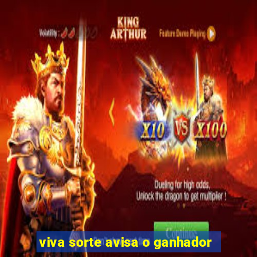 viva sorte avisa o ganhador