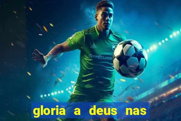 gloria a deus nas alturas cifra