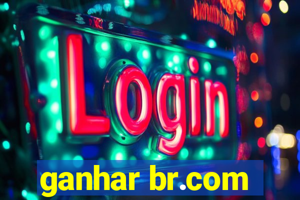 ganhar br.com