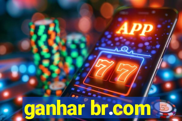 ganhar br.com