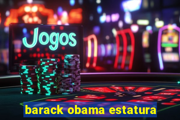 barack obama estatura