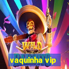 vaquinha vip