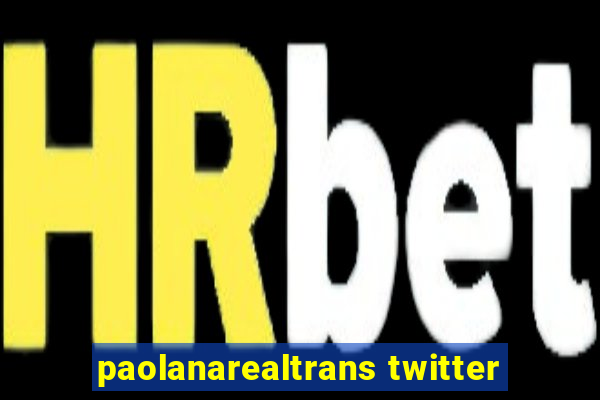 paolanarealtrans twitter