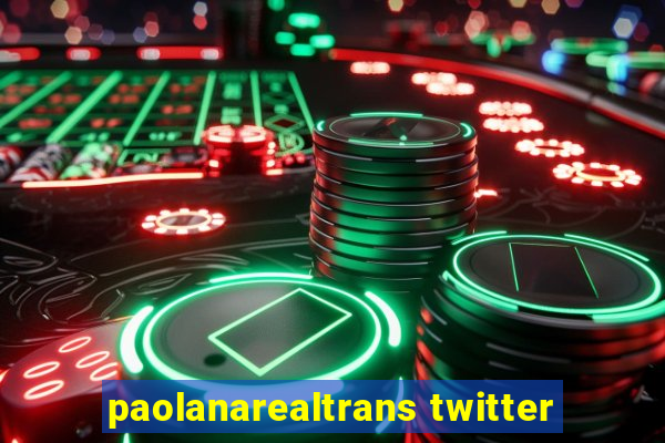 paolanarealtrans twitter