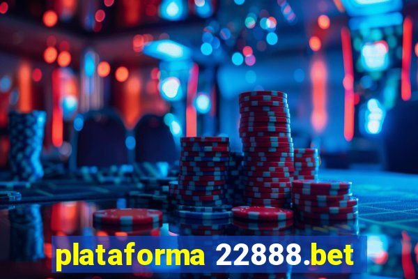 plataforma 22888.bet