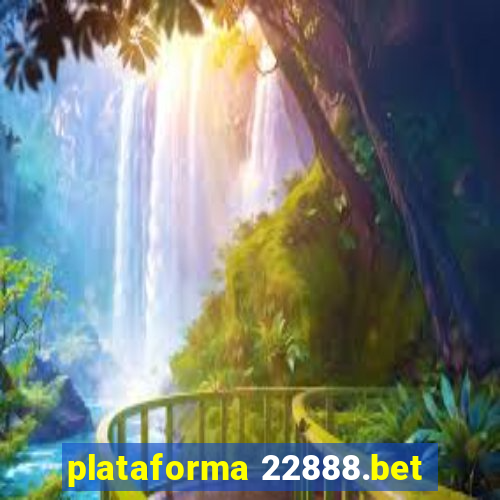 plataforma 22888.bet