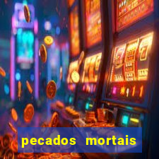 pecados mortais para confessar