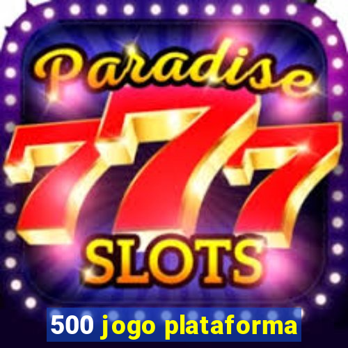 500 jogo plataforma