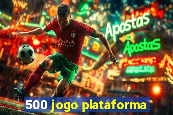 500 jogo plataforma