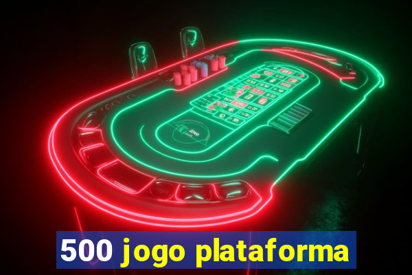 500 jogo plataforma