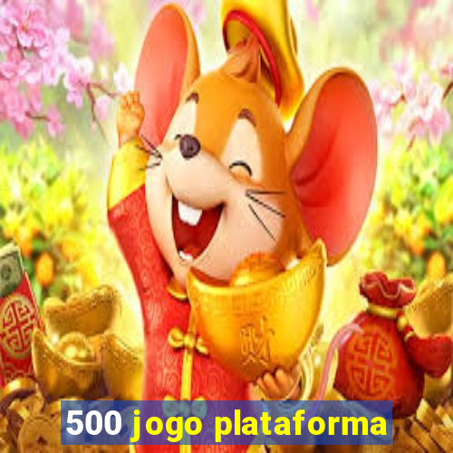 500 jogo plataforma