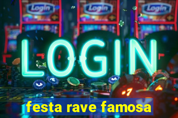 festa rave famosa