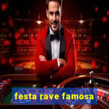 festa rave famosa