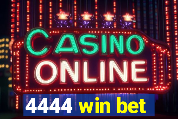 4444 win bet