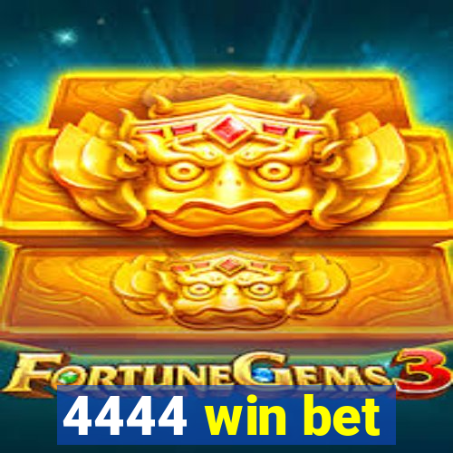 4444 win bet